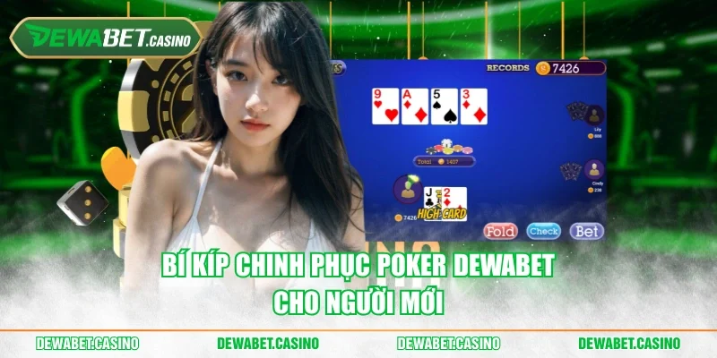 Bí kíp chinh phục Poker Dewabet cho người mới