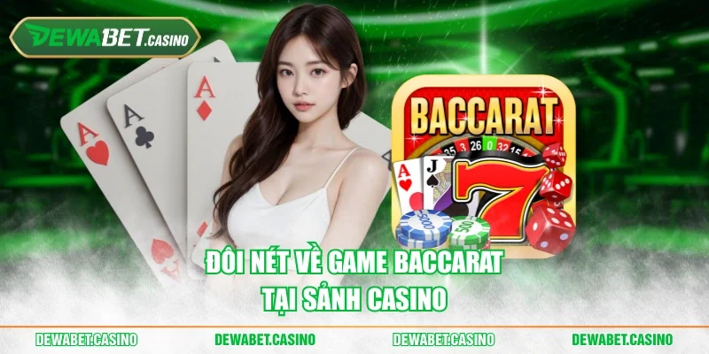 Đôi nét về game Baccarat tại sảnh casino
