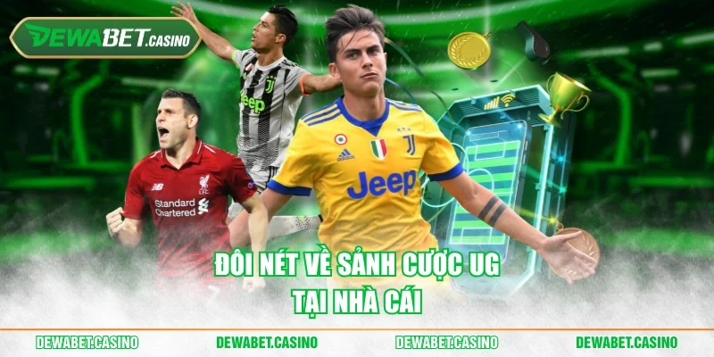 Đôi nét về sảnh cược UG tại nhà cái