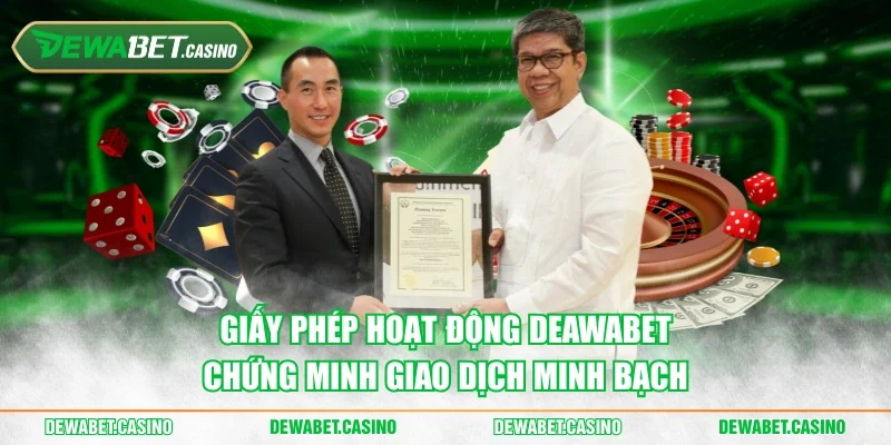 Giấy phép hoạt động Deawabet chứng minh giao dịch minh bạch