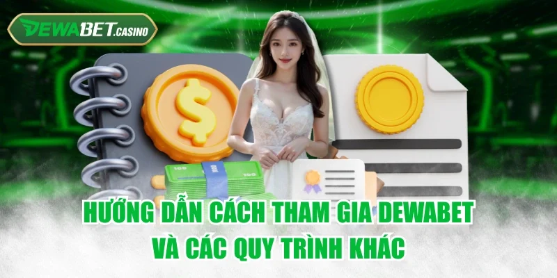 Hướng Dẫn Cách Tham Gia Dewabet Và Các Quy Trình Khác