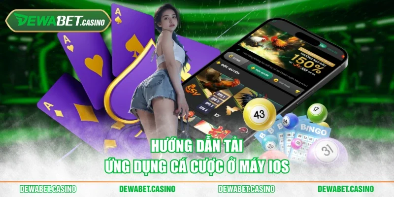 Hướng dẫn tải ứng dụng cá cược ở máy iOS