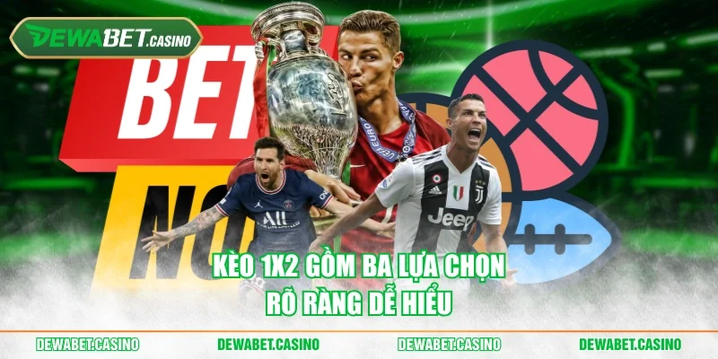 Kèo 1X2 gồm ba lựa chọn rõ ràng dễ hiểu