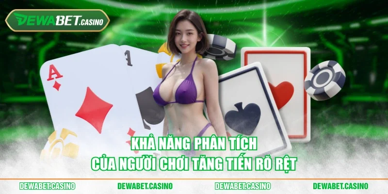 Khả năng phân tích của người chơi tăng tiến rõ rệt