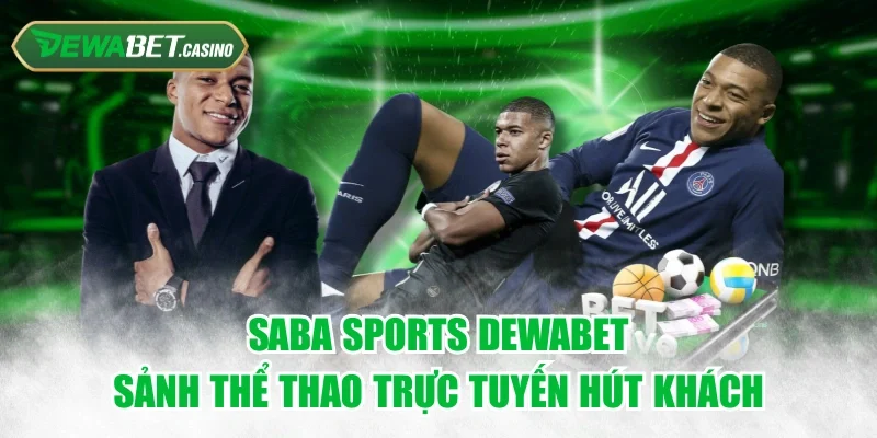 Saba Sports Dewabet - Sảnh Thể Thao Trực Tuyến Hút Khách