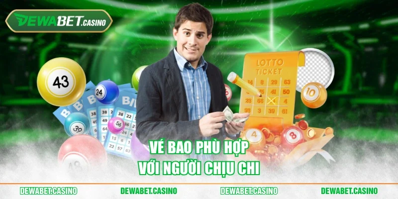 Vé bao phù hợp với người chịu chi